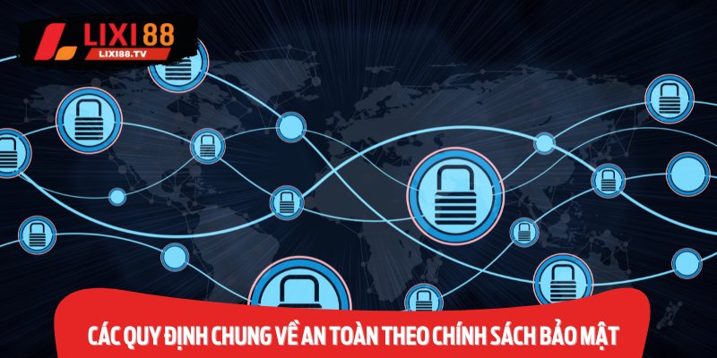 Chính sách bảo mật của Lixi88 đưa ra các quy định chung để đảm bảo an toàn và bảo mật cho tất cả người chơi.