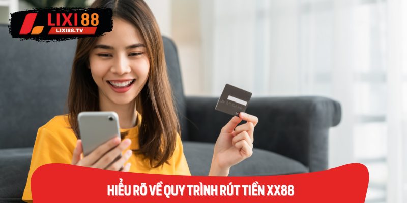 Hiểu rõ về quy trình rút tiền XX88