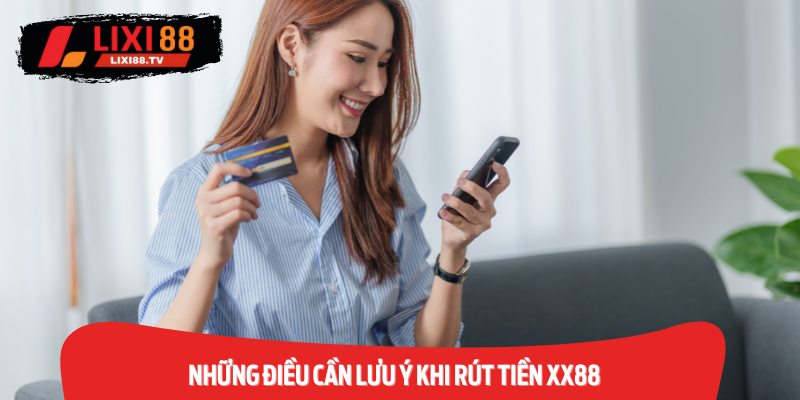 Những điều cần lưu ý khi Rút Tiền XX88