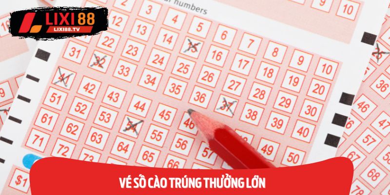 Vé số cào trúng thưởng lớn