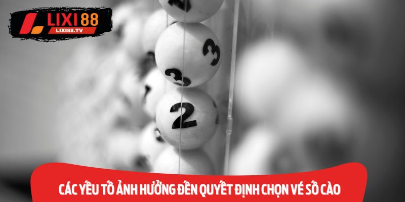 Các yếu tố ảnh hưởng đến quyết định chọn vé số cào